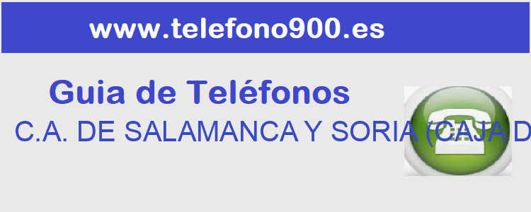 Telefono de  C.A. DE SALAMANCA Y SORIA (CAJA DUERO)